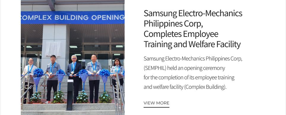 Samsung Electro-Mechanics Philippines Corp, Completes Employee Training and Welfare Facility VIEW MORE